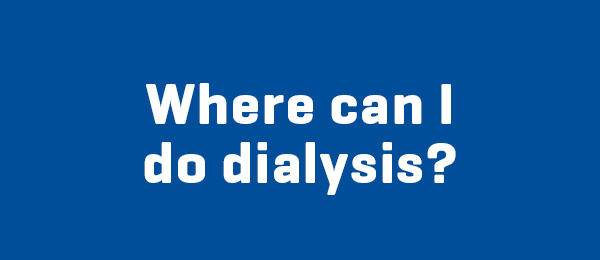 where can I do dialysis