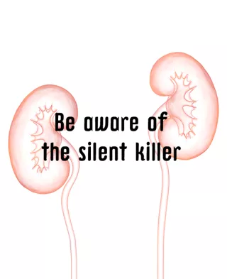 Illustration of two kidneys with words "Be aware of the silent killer"